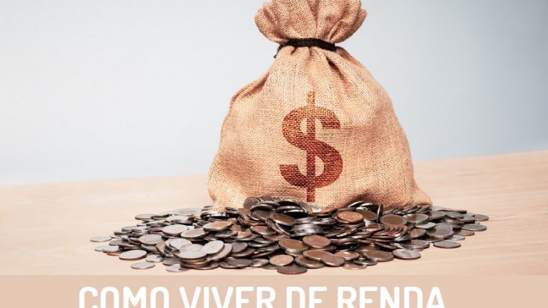 COMO VIVER DE RENDA: Como Alcançar a Independência Financeira: Um Guia Completo